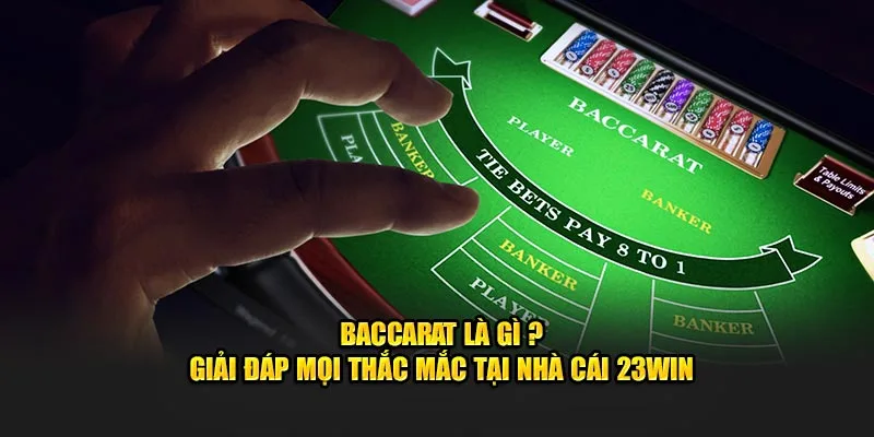 Baccarat là gì tại nhà cái 23Win