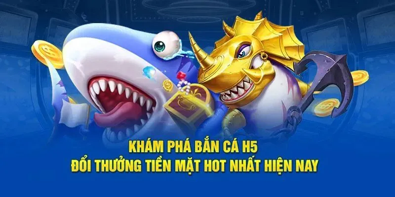 Tìm hiểu thông tin cơ bản về trò chơi bắn cá H5